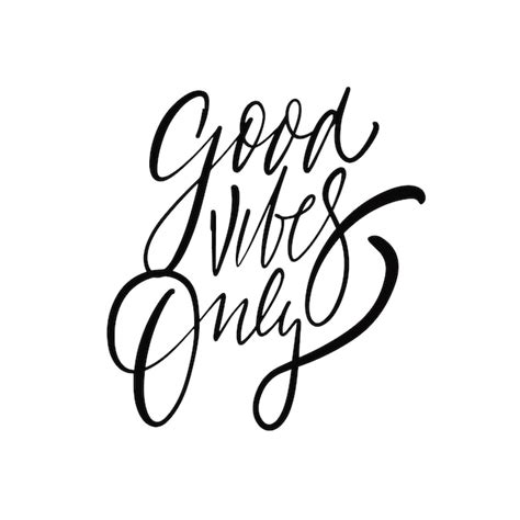 Premium Vector Good Vibes Only Hand Drawn Black Color Calligraphy