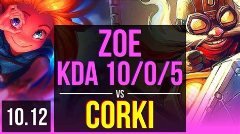 ZOE Vs CORKI MID KDA 10 0 5 2 Early Solo Kills Legendary EUW