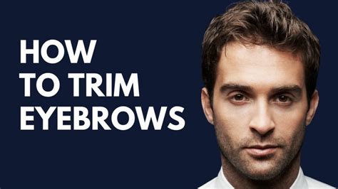 How To Trim Eyebrows For Men A Step By Step Guide Men Refinery