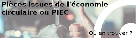 Où peut on trouver des pièces issues de l économie circulaire PIEC