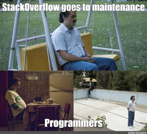 Meme: "StackOverflow goes to maintenance Programmers" - All Templates - Meme-arsenal.com