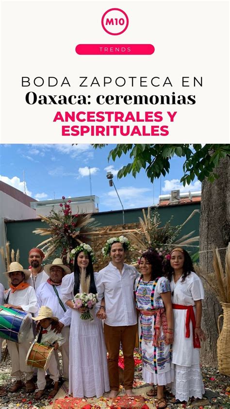 Boda Zapoteca En Oaxaca Ceremonias Ancestrales Y Espirituales