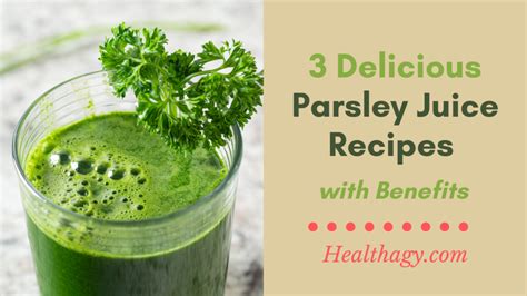 3 Delicious Parsley Juice Recipes With Health Benefits Healthagy