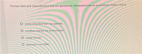 Solved Human traits and characteristics that are genetically | Chegg.com