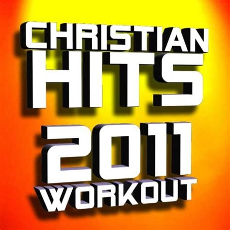 Christian Hits 2011 Workout Von Christian Workout Hits Bei Amazon Music