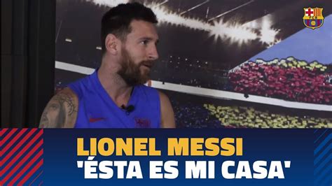 Entrevista Leo Messi El Fc Barcelona Es Mi Casa Youtube