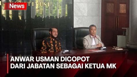 Dicopot Dari Jabatan Sebagai Ketua Mk Begini Tanggapan Anwar Usman