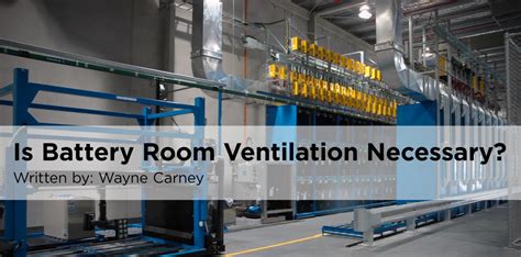 Is Battery Room Ventilation Necessary?