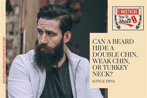 Can A Beard Hide A Double Chin Weak Chin Or Turkey Neck Style Tips