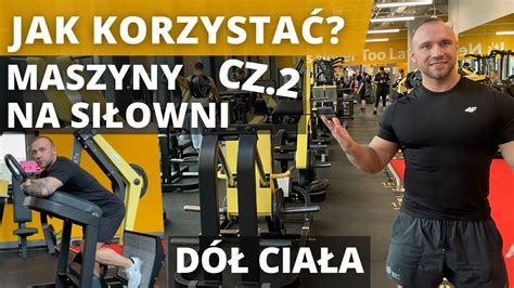 MASZYNY NA SIŁOWNI jak korzystać z maszyn na DÓŁ CIAŁA YouTube