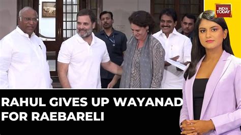 Rahul Gives Up Wayanad For Raebareli Priyanka To Contest From Wayanad