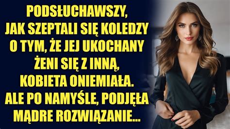 Podsłuchawszy jak szeptali się koledzy o tym że jej ukochany żeni się