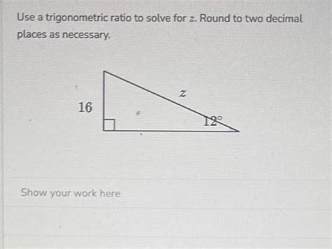 Answered Use A Trigonometric Ratio To Solve For Z Round To Two Kunduz