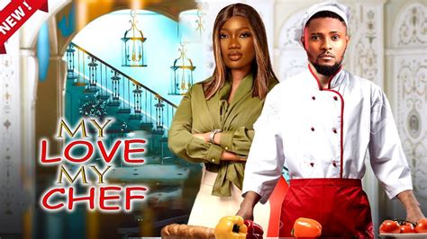 MY LOVE MY CHEF MAURICE SAM CHINENYE NNEBE EXCLUSIVE NOLLYWOOD