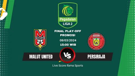 Live Streaming Malut United Vs Persiraja Banda Aceh Pegadaian Liga