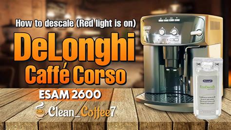 How To Descale Delonghi Caff Corso Red Light Is On Youtube