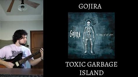 Gojira Toxic Garbage Island Guitar Cover Youtube