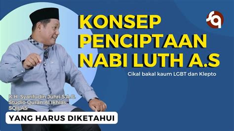 Konsep Nabi Dan Rasul Kisah Nabi Luth A S Penyebab Lgbt Dan Klepto