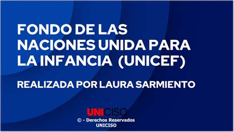 FONDO DE LAS NACIONES UNIDA PARA LA INFANCIA UNICEF Portal Uniciso