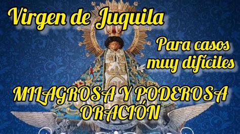 MILAGROSA Y PODEROSA ORACIÓN A LA VIRGEN DE JUQUILA PARA 3 DESEOS MUY