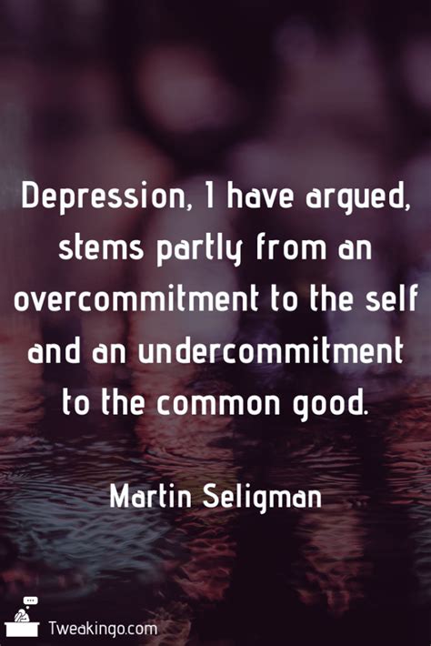 Martin Seligman Quotes About Meaning Optimism And Well-Being