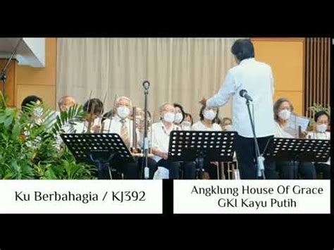 Ku Berbahagia Kj Angklung House Of Grace Gki Kayu Putih Youtube