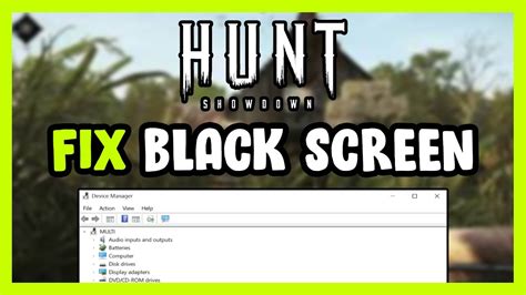 How To Fix Hunt Showdown Black Screen Youtube