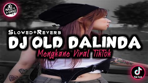 Dj Old Dalinda Full Bass Mengkane🎧 Slowed Reverb Terbaru Viral