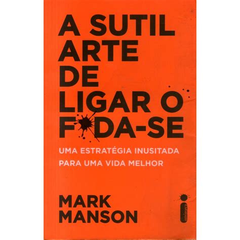 A Sutil Arte De Ligar O Fodase - Livro: A Sutil Arte de Ligar o Foda-se - Mark Manson | Shopee Brasil