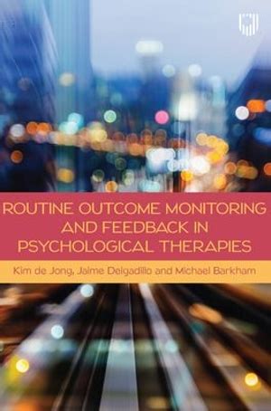 Routine Outcome Monitoring And Feedback In Psychological Therapies