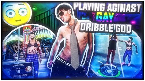 PLAYING AGAINST A GAY DRIBBLE GOD DID I GET EXPOSED YouTube
