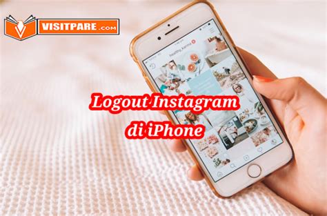 Cara Log Out Instagram Di Iphone Homecare24