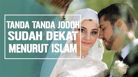 Cermati Tanda Tanda Jodoh Sudah Dekat Menurut Islam Bersiaplah Menikah