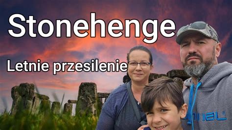 Tajemnice Stonehenge Odkryte W Letnim Przesileniu Rawvanadventure