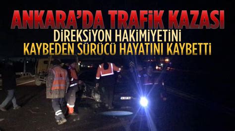 Ankara Daki Trafik Kazas Nda Sinan Atik Hayat N Kaybetti Haber Son