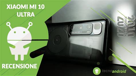 RECENSIONE Xiaomi Mi 10 Ultra Smartphone Che Rasenta La PERFEZIONE