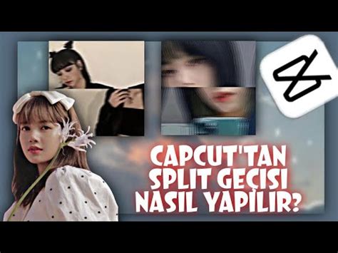 CAPCUT TAN SPLIT GEÇİŞİ NASIL YAPILIR TUTORIAL YouTube