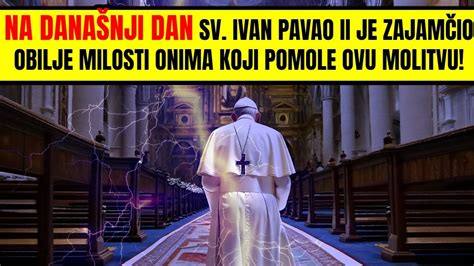 Na Dana Nji Dan Sv Ivan Pavao Ii Je Zajam Io Obilje Milosti Onima Koji