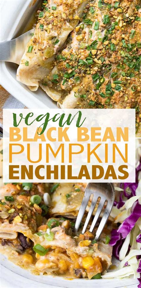 Black Bean And Pumpkin Enchiladas Veggies Dont Bite Recipe Vegan