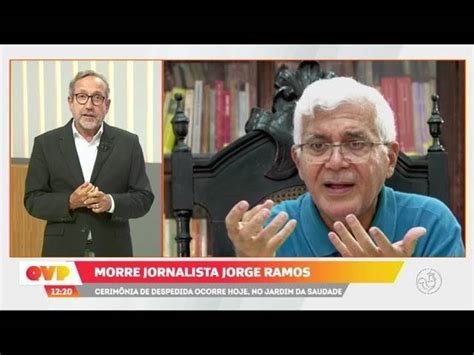 Morre Jornalista Jorge Ramos Cerimônia de despedida ocorre hoje no