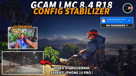 Config Stabilizer IPhone 15 GCAM LMC 8 4 R18 Configs No Password