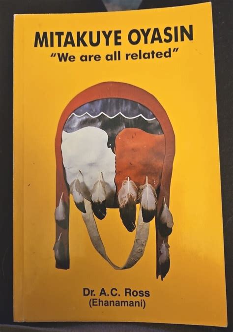 Mitakuye Oyasin We Are All Related By A C Ross 1989 Trade