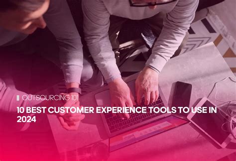 10 Best Customer Experience Tools to Use in 2024