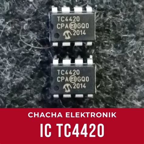 Jual IC TC4420 TC 4420 Di Lapak Chacha Elektronik Bukalapak