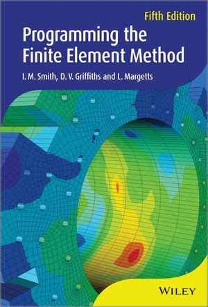 Programming The Finite Element Method Th Edition Wiley