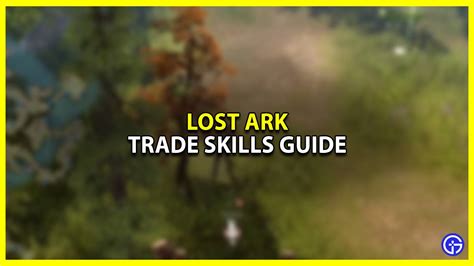 Best Tips For Trade Skills In Lost Ark Gamer Tweak