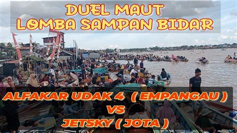 Duel Maut Alfakar Udak Vs Jetsky Lomba Sampan Bidar Hut Jongkong Ke