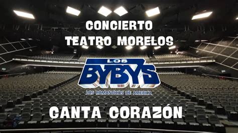 Teatro Morelos Los Bybys Canta corazón YouTube