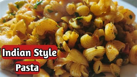 Indian Style Pasta I Quick Masala Macroni Pasta Recipe I Youtube