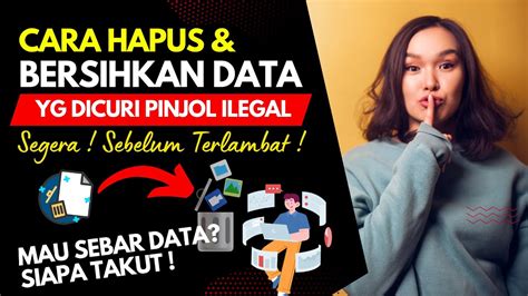 Cara Hapus Bersihkan Data Pribadi Yang Sudah Disebar Pinjol Ilegal